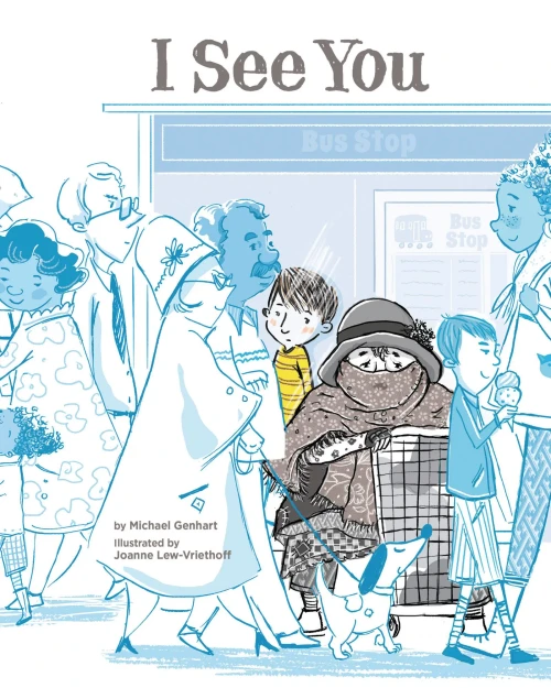 I See You: A Story For Kids About Homelessness And Being Unhoused