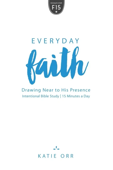 Everyday Faith: Drawing Near To His Presence