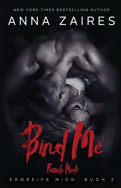 Bind Me - Fessele Mich (Ergreife Mich) (German Edition)