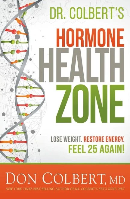Dr. Colbert'S Hormone Health Zone: Lose Weight, Restore Energy, Feel 25 Again!