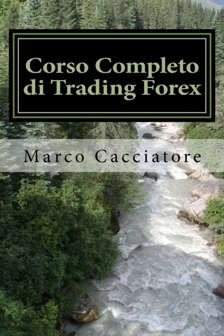 Corso Completo Di Trading Forex: Analisi Tecnica, Psicologia, Operatività E Expert Advisor (Italian Edition)