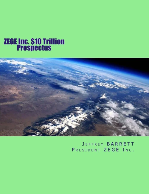 Zege Inc. $10 Trillion Prospectus: Electro Magnetic Induction Zero Emission Global Energy, Llc
