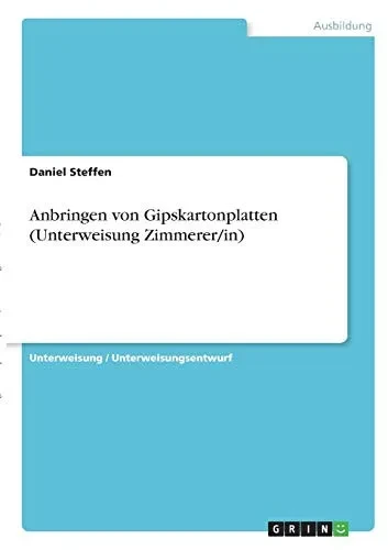 Anbringen von Gipskartonplatten (Unterweisung Zimmerer/in) (German Edition)