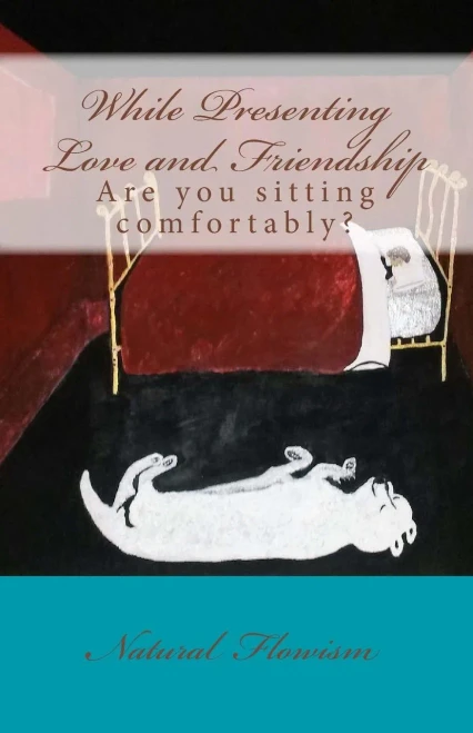 While Presenting Love And Friendship: Are You Sitting Comfortably?