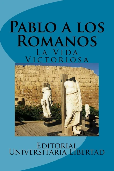 Pablo A Los Romanos: La Vida Victoriosa (Spanish Edition)