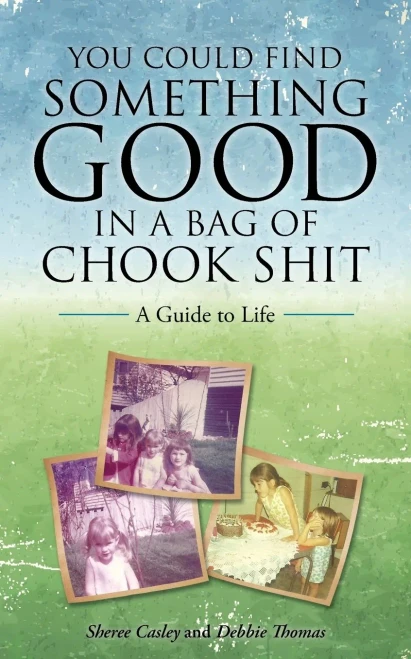 You Could Find Something Good In A Bag Of Chook Shit