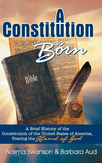 A Constitution Is Born: A Brief History Of The Constitution Of The United States Of America, Tracing The Hand Of God