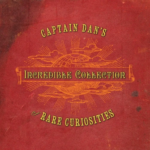 Captain Dan'S Incredible Collection Of Rare Curiosities