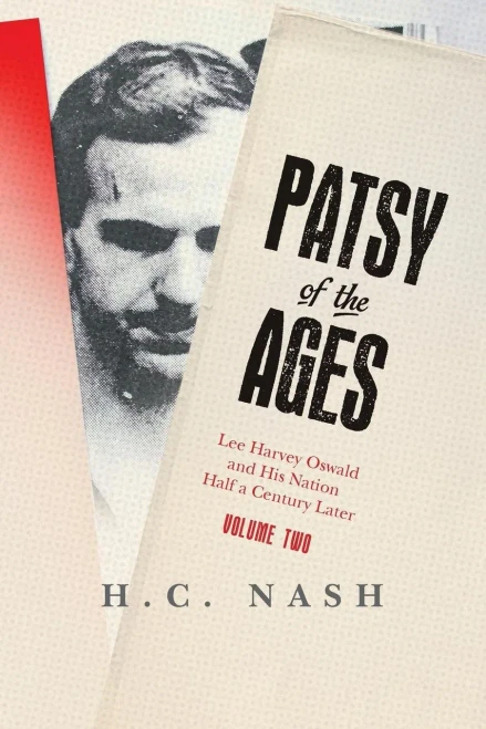 Patsy Of The Ages: Lee Harvey Oswald And His Nation Half A Century Later: Volume Two