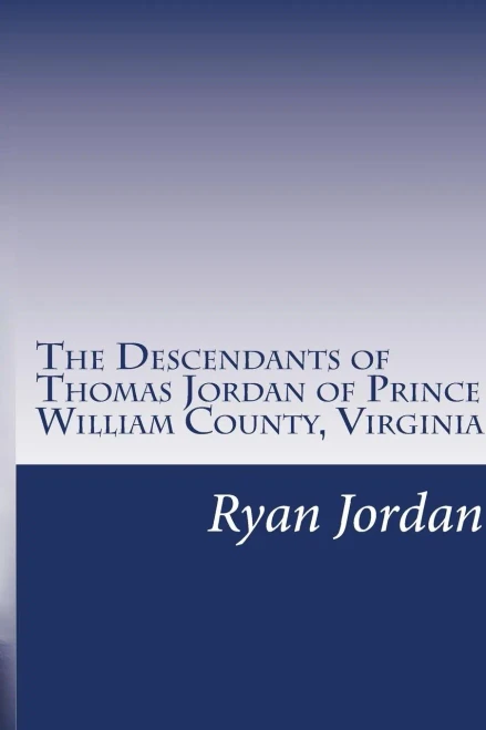 The Descendants Of Thomas Jordan Of Prince William County, Virginia: (1685-1745) (American Surname Series)
