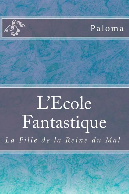L'Ecole Fantastique (La Fille De La Reine Du Mal) (French Edition)