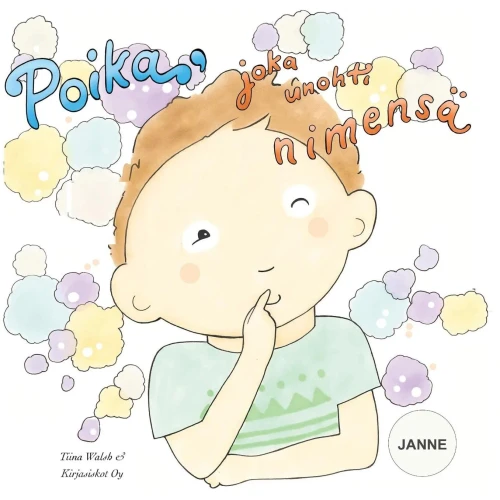 Poika, Joka Unohti Nimensä Janne (Finnish Edition)