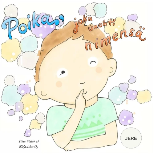 Poika, Joka Unohti Nimensä Jere (Finnish Edition)