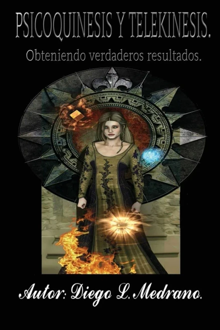 Psicoquinesis Y Telekinesis.: Obteniendo Verdaderos Resultados. (Spanish Edition)