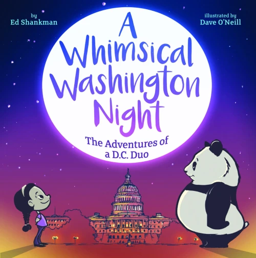 A Whimsical Washington Night: The Adventures Of A Dc Duo (Shankman & O'Neill)
