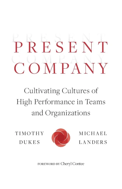 Present Company: Cultivating Cultures of High Performance in Teams and Organizations - Paperback