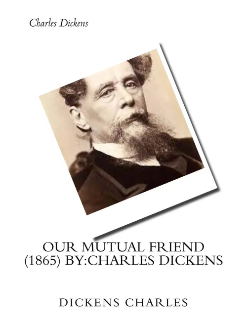 Our Mutual Friend (1865) By:Charles Dickens