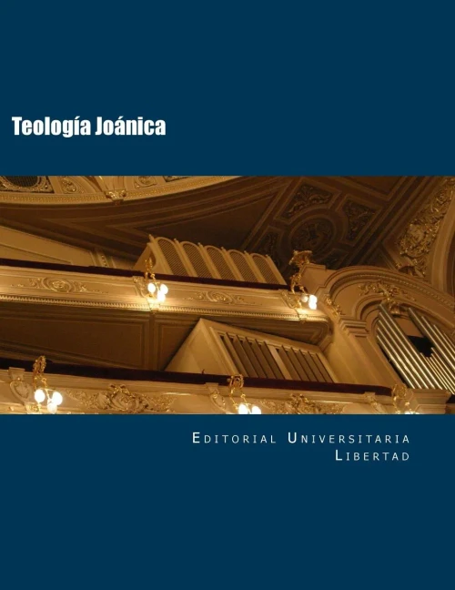 Teologia Joanica: Departamento De Educación Teológica De La Editorial Universidad Libertad (Spanish Edition)