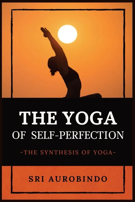 The Yoga of Self-Perfection: The Synthesis of Yoga - Paperback