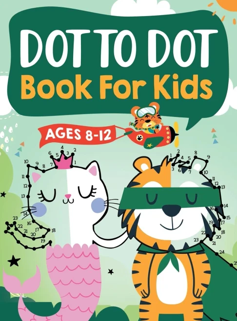 Dot to Dot Book for Kids Ages 8-12: 100 Fun Connect The Dots Books for Kids Age 8, 9, 10, 11, 12 Kids Dot To Dot Puzzles With Colorable Pages Ages 6-8 ... & Girls Connect The Dots Activity Books)