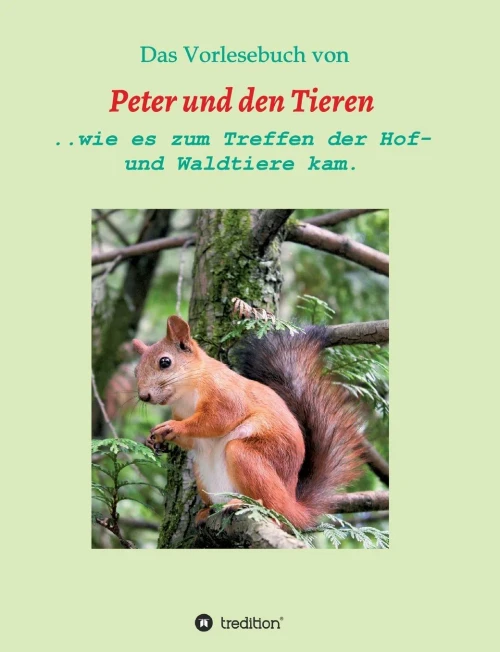 Das Vorlesebuch von Peter und den Tieren: ...wie es zum Treffen der Hof und Waldtiere kam. (German Edition) - Paperback