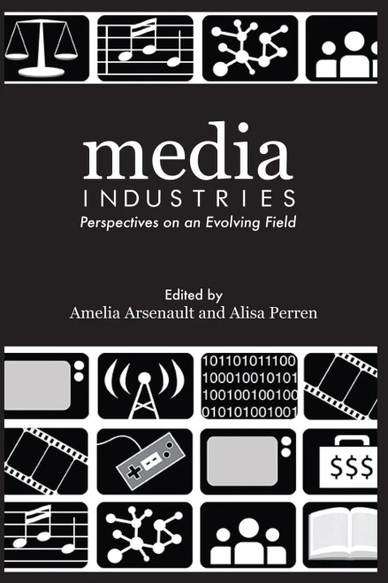 Media Industries: Perspectives On An Evolving Field