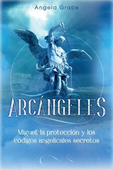Arcángeles: Miguel, la protección y los códigos angelicales secretos (Spanish Edition) - Paperback