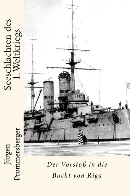 Seeschlachten Des 1. Weltkriegs: Der Vorstoß In Die Bucht Von Riga (German Edition)