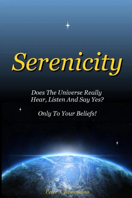 Serenicity: Does The Universe Really Hear, Listen And Say Yes? Only To Your Beliefs