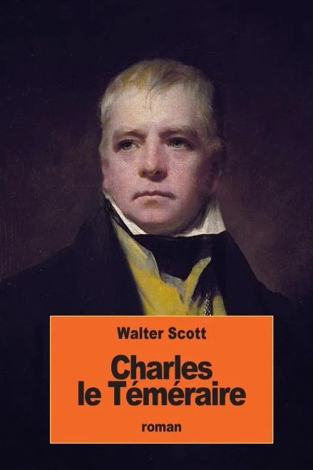 Charles Le TEmEraire: Ou Anne De Geierstein La Fille Du Brouillard (French Edition)