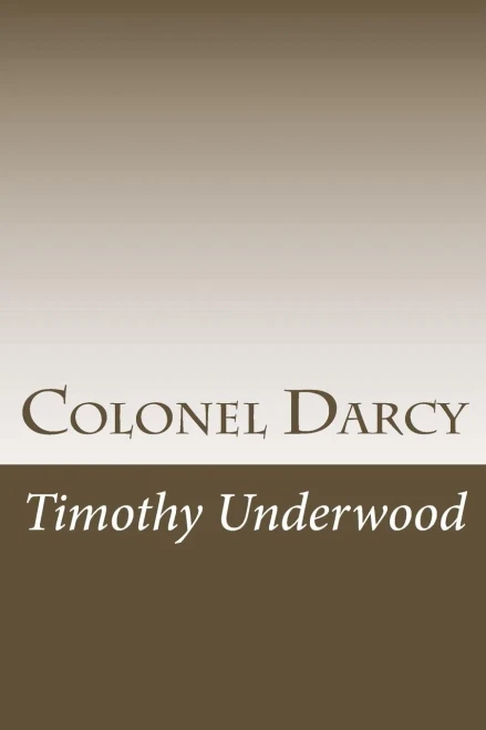Colonel Darcy: An Elizabeth And Darcy Story