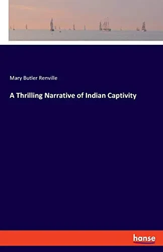 A Thrilling Narrative of Indian Captivity