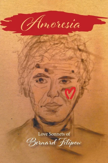 Amoresia: Love Sonnets of Bernard Filipow