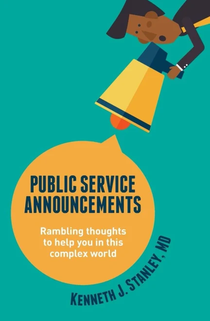 Public Service Announcements: Rambling Thoughts To Help You In This Complex World