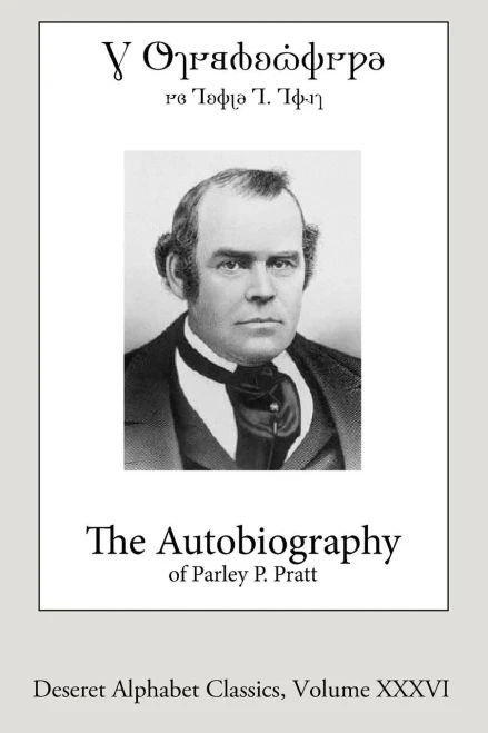 The Autobiography Of Parley P. Pratt (Deseret Alphabet Edition) (Deseret Alphabet Classics) (Volume 36)