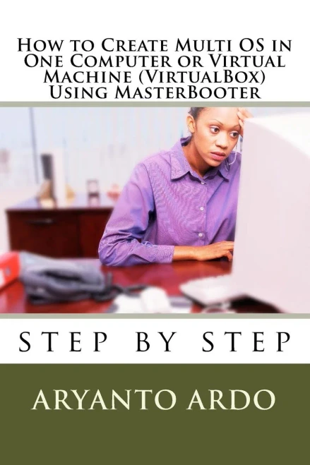 Step By Step How To Create Multi Operating Systems (Os) In One Computer Or Virtu