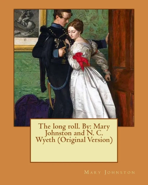 The Long Roll. By: Mary Johnston And N. C. Wyeth (Original Version)