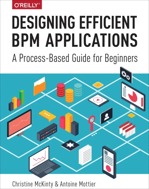Designing Efficient Bpm Applications: A Process-Based Guide For Beginners