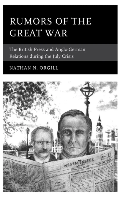 Rumors of the Great War: The British Press and Anglo-German Relations during the July Crisis