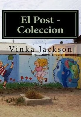 El Post - Vinka Jackson: Complete Articles (Spanish Edition)