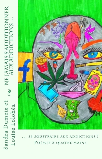 Ne Jamais S'Additionner Aux Addictions, Mieux Vaut Se Soustraire (French Edition)