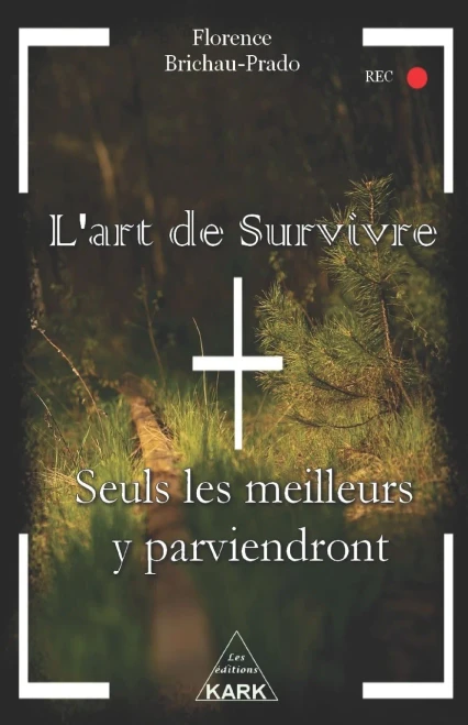 L'art de Survivre: Seuls les meilleurs y parviendront (French Edition)