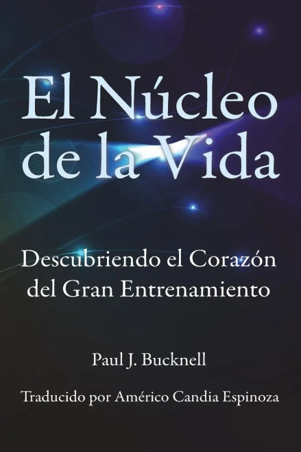 El Nucleo De La Vida: Descubriendo El Corazon Del Gran Entrenamiento (Spanish Edition)