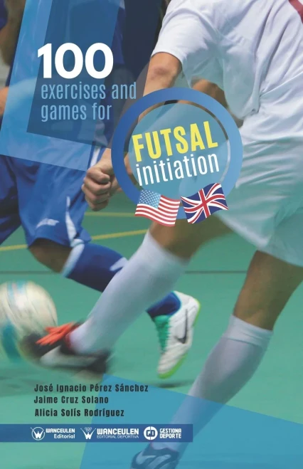 100 exercises and games for futsal initiation (Spanish Edition)