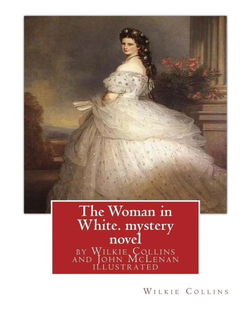 The Woman In White,By Wilkie Collins And John Mclenan Illustrated--Mystery Novel: John Mclenan (1827 - 1865) Was An American Illustrator And Caricaturist.