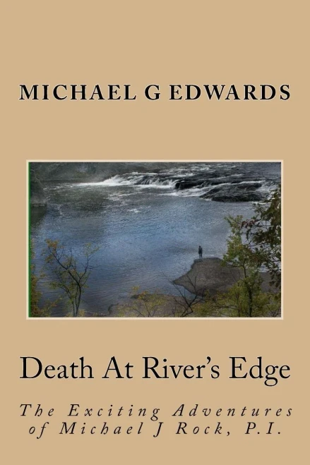 Death At River'S Edge: The Exciting Adventures Of Michael J Rock, P.I.