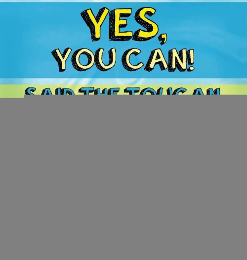 Yes, You Can! Said the Toucan - Hardcover