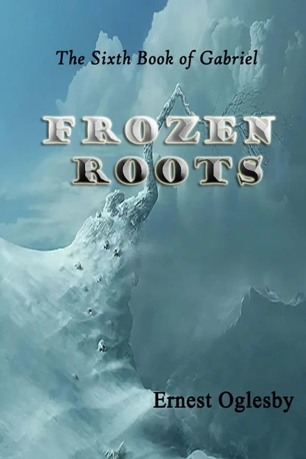 Frozen Roots: The Sixth Book Of Gabriel