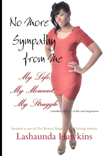 No More Sympathy From Me:: My Life, My Moment, My Struggle