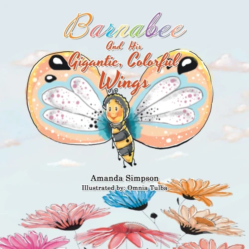 Barnabee and His Gigantic, Colorful Wings - Paperback